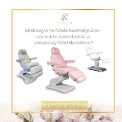 Ekskluzywne fotele kosmetyczne - czy warto inwestować w luksusowy fotel do salonu?