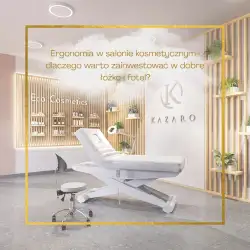 Ergonomia w salonie kosmetycznym- dlaczego warto zainwestować w dobre łóżko i fotel?