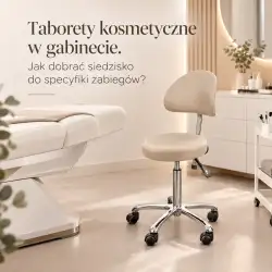 Taborety kosmetyczne w gabinecie. Jak dobrać siedzisko do specyfiki zabiegów?