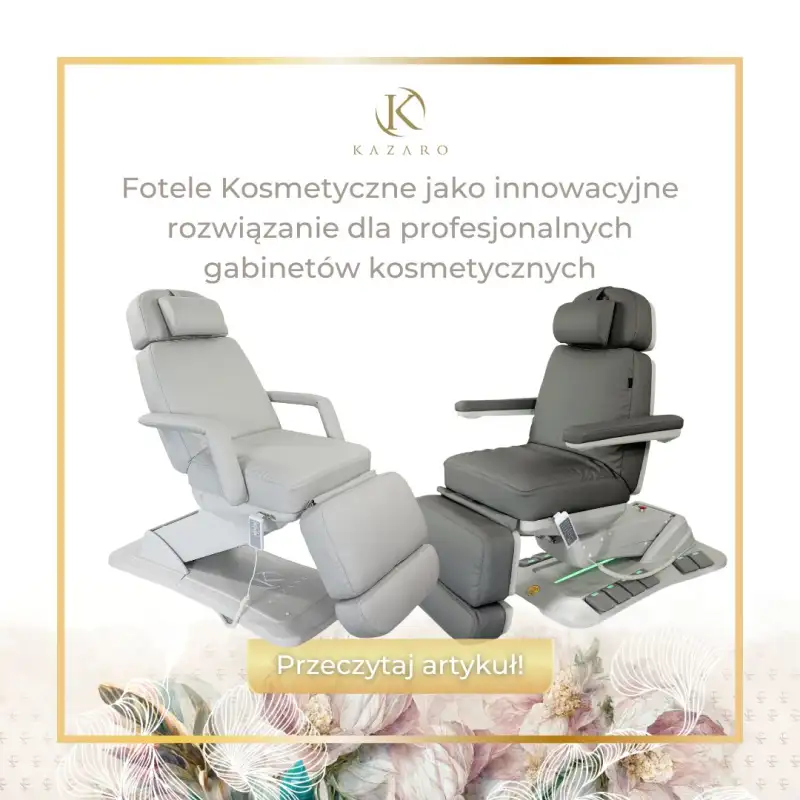 Fotele Kosmetyczne jako innowacyjne rozwiązanie dla profesjonalnych gabinetów kosmetycznych