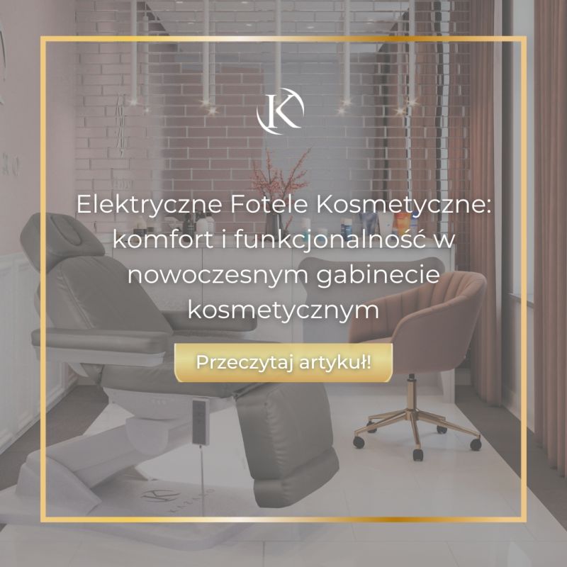 Elektryczne Fotele Kosmetyczne: komfort i funkcjonalność w nowoczesnym gabinecie kosmetycznym