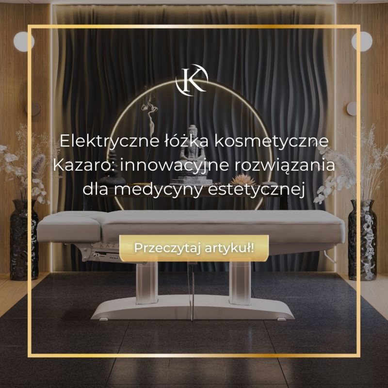Elektryczne łóżka kosmetyczne Kazaro: innowacyjne rozwiązania dla medycyny estetycznej
