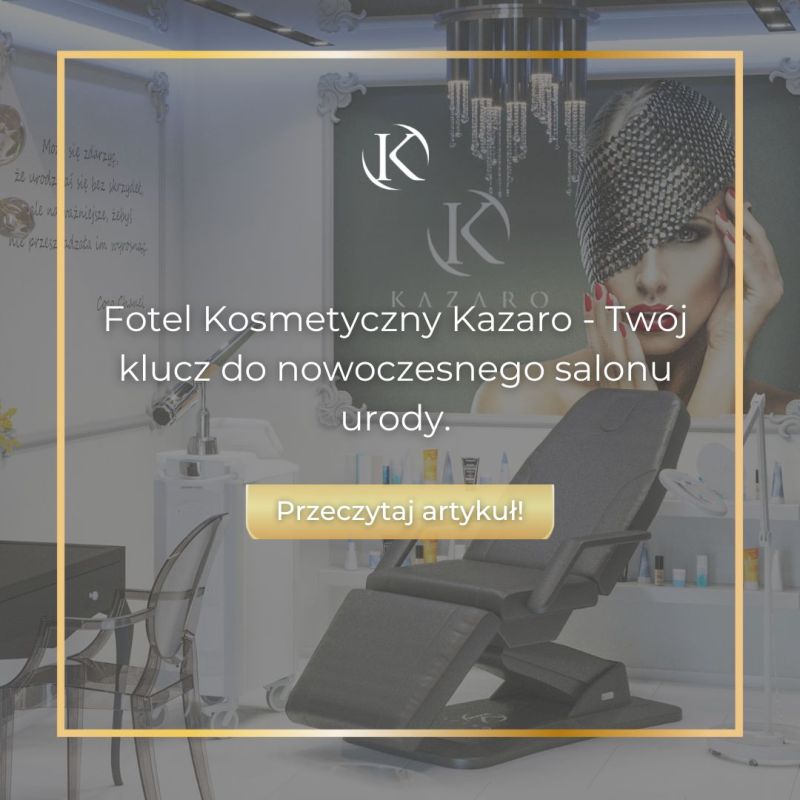 Fotel Kosmetyczny Kazaro - Twój klucz do nowoczesnego salonu urody