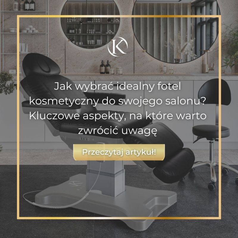 Jak wybrać idealny fotel kosmetyczny do swojego salonu? Kluczowe aspekty, na które warto zwrócić uwagę