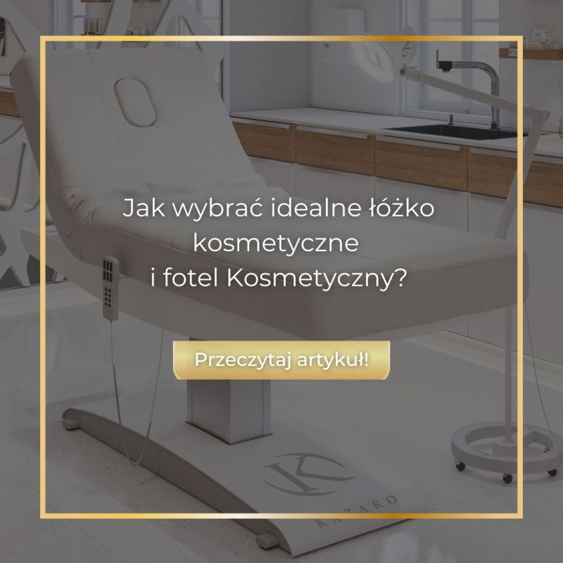 Jak wybrać idealne łóżko kosmetyczne  i fotel Kosmetyczny?