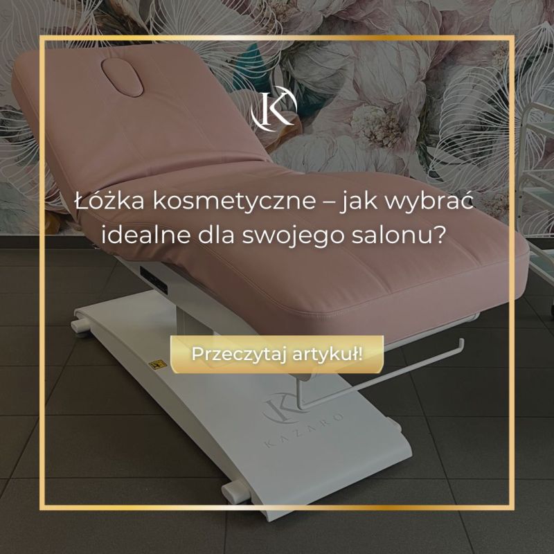 Łóżka kosmetyczne - jak wybrać idealne dla swojego salonu?
