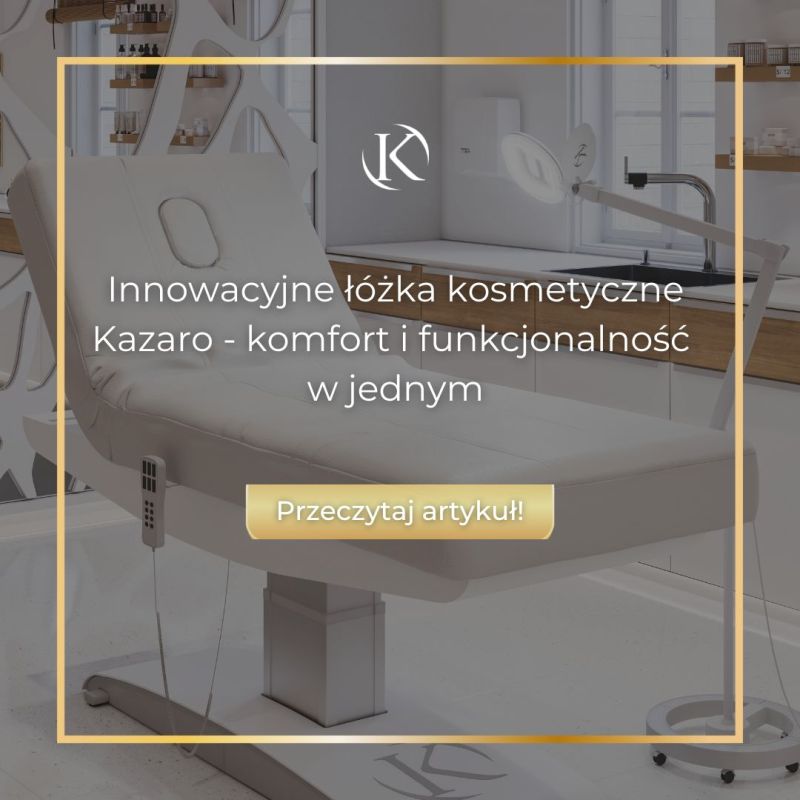 Innowacyjne łóżka kosmetyczne Kazaro - komfort i funkcjonalność w jednym