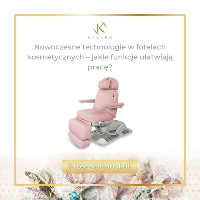 Nowoczesne Fotele Kosmetyczne - Jak Innowacyjne Technologie Ułatwiają Pracę?