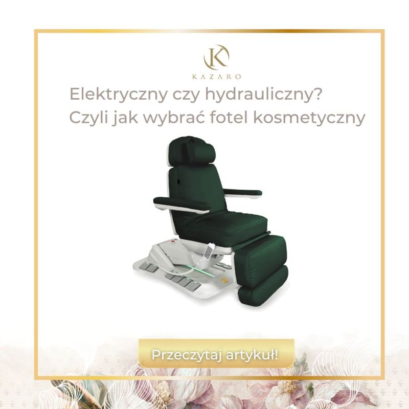 Elektryczny fotel kosmetyczny kontra hydrauliczny - czyli dlaczego warto zainwestować w nowoczesne rozwiązania