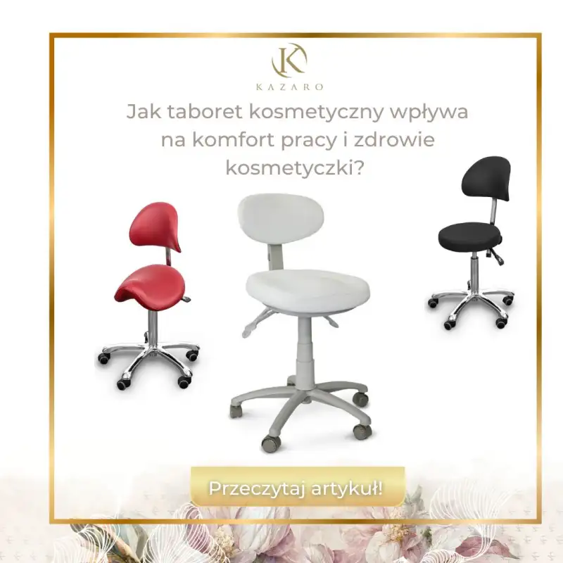 Jak taboret kosmetyczny wpływa na komfort pracy i zdrowie kosmetyczki?