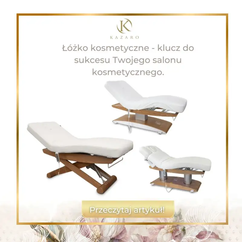 Łóżko kosmetyczne - klucz do sukcesu Twojego salonu kosmetycznego.
