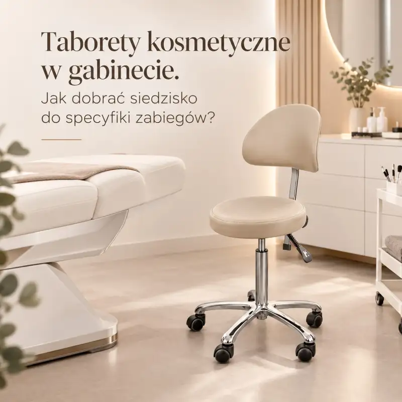 Taborety kosmetyczne w gabinecie. Jak dobrać siedzisko do specyfiki zabiegów?